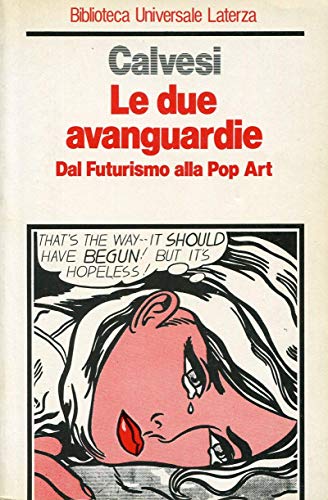 Le due avanguardie. Dal futurismo alla pop art