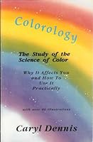 Colorology: The Study of the Science of Color 0962784508 Book Cover