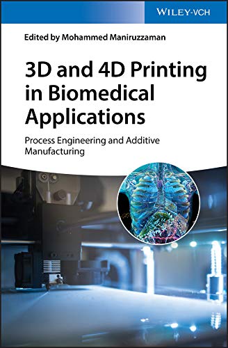 3D and 4D Printing in Biomedical Applications: Process Engineering and ...