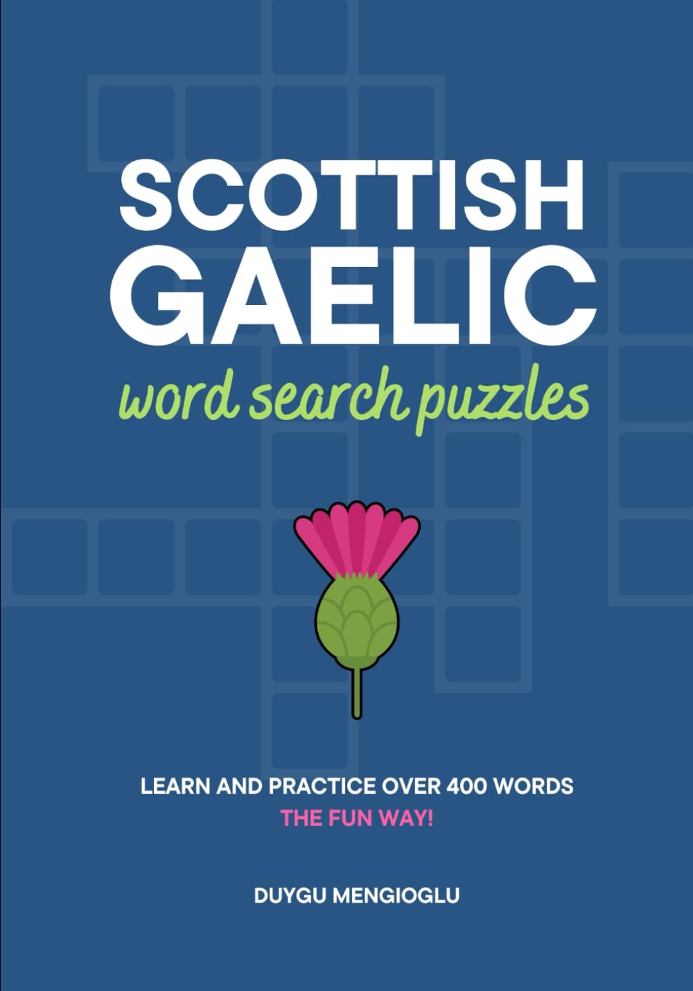 Scottish Gaelic Word Search Puzzles: Learn and Practice Over 400 Words the Fun Way! (Learn Scottish Gaelic)