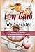 Produktbild Low Carb: Weihnachten, Weihnachtsrezepte zum Abnehmen, Low Carb Backen, Kuchen, Plätzchen & co., Paleo, Weihnachten genießen und auf die Figur achten ... Paleo, Kokosöl, Honig, Abnehmen, Band 1)
