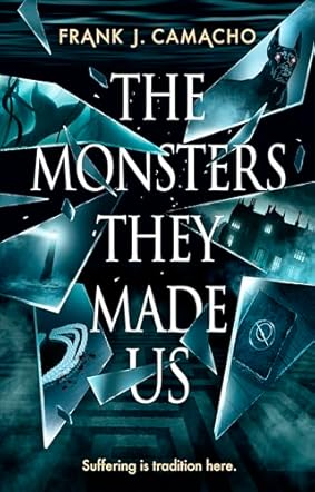 The Monsters They Made Us