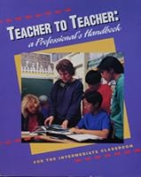 Teacher to teacher: A professional's handbook for the intermediate classroom 0669359858 Book Cover