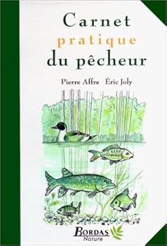 Hardcover Carnet pratique du pe^cheur: Textes, Eric Joly, Pierre Affre ; dessins Bernard Deubelbeiss (Nature) (French Edition) [French] Book