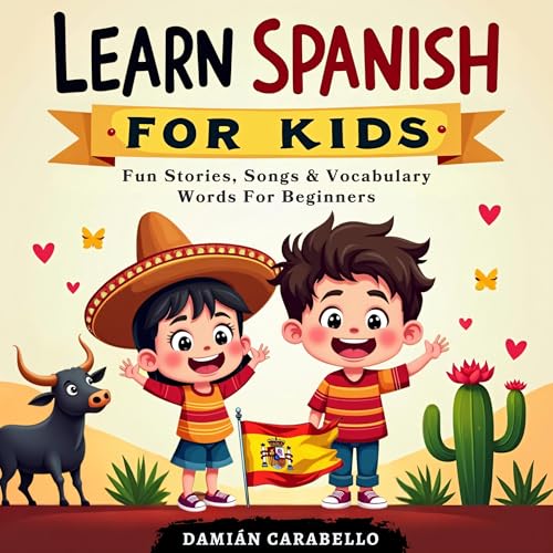 Learn Spanish for Kids: Fun Stories, Songs and Vocabulary Words for Beginners by Damián Carabello episode artwork