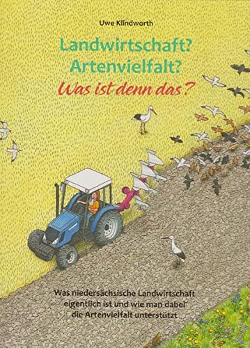 Preisvergleich Produktbild Landwirtschaft Artenvielfalt Was ist denn das: Was niedersächsische Landwirtschaft eigentlich ist und wie man dabei die Artenvielfalt unterstützt