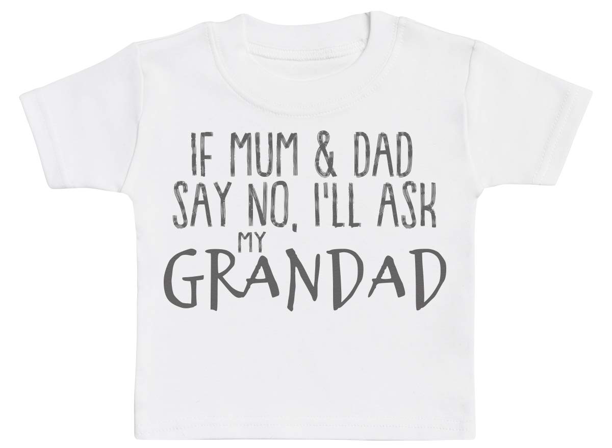 Zarlivia Clothing Men's White If Mum & Dad Say No, I'll Ask My Grandad Baby T-Shirt Baby Boy T-Shirt, Baby Girl T-Shirt - 0-3 Months