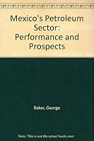 Mexico's petroleum sector: Performance and prospect 0878142371 Book Cover