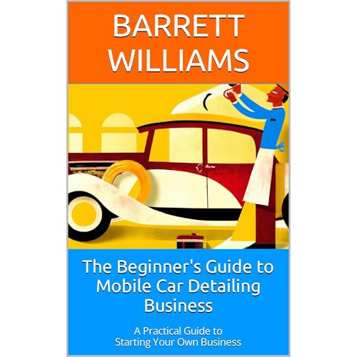 The Beginner's Guide to Mobile Car Detailing Business (By Barrett Williams, ChatGPT ChatGPT) episode artwork