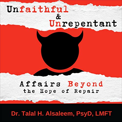 Unfaithful &amp;amp; Unrepentant by Dr. Talal H. Alsaleem PsyD LMFT episode artwork