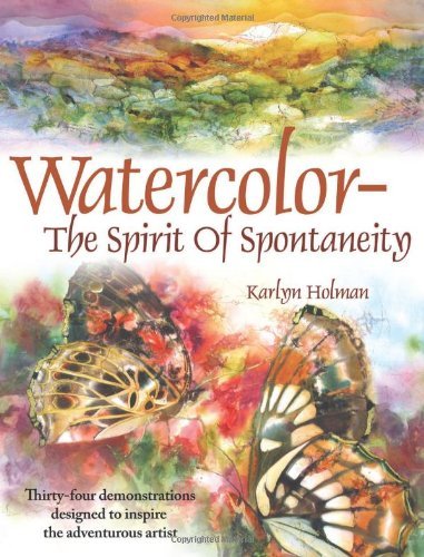 Watercolor The Spirit Of Spontaneity by Karlyn Holman(2008-03-15)