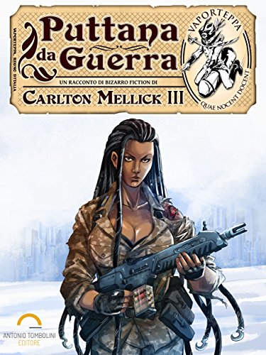 Puttana da Guerra (Vaporteppa Vol. 5) (Italian Edition) par [Carlton Mellick III, Manuel Preitano, Emilio Zanchi]