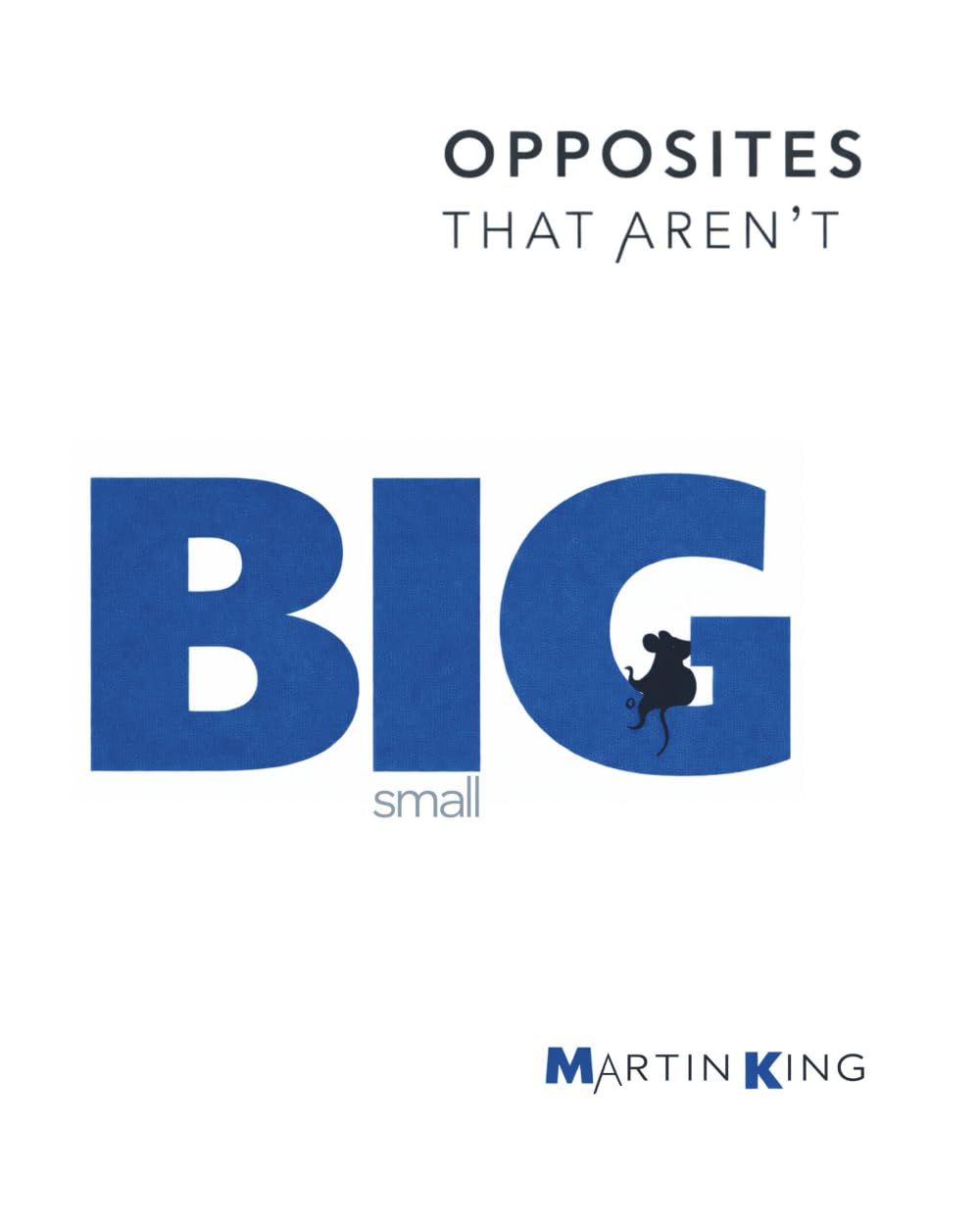 BIG & small: I AM: Opposites That Aren’t Book 2 – A Gentle Picture Book About Being Both Big and Small