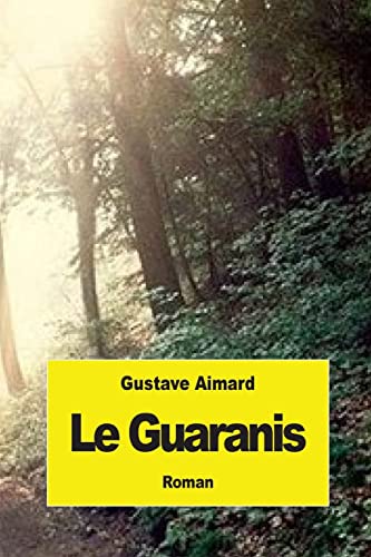 Le Guaranis [French] 1519148461 Book Cover