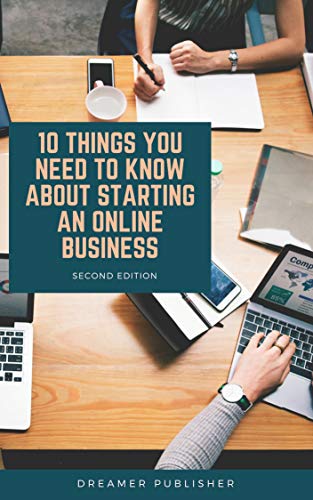 10 Things You Need To Know in Starting Your Online Business 10 Things You Need To Know in Starting Your Online Business