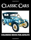 Classic Cars: Coloring Book For Adults: Vintage Cars, Historic Automobiles from 1920s, 1930s, 1940s.