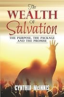 The Wealth of Salvation: Featuring "SAVED - My Story, My Experience" 096795164X Book Cover