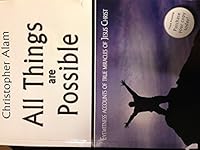 All Things Are Possible: Eyewitness Accounts of True Miracles of Jesus Christ 0982017707 Book Cover