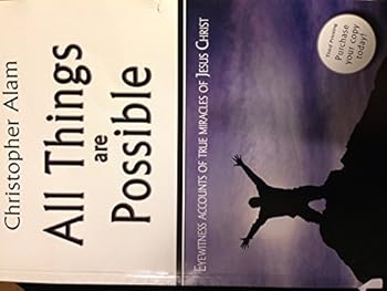 Paperback All Things Are Possible: Eyewitness Accounts of True Miracles of Jesus Christ Book