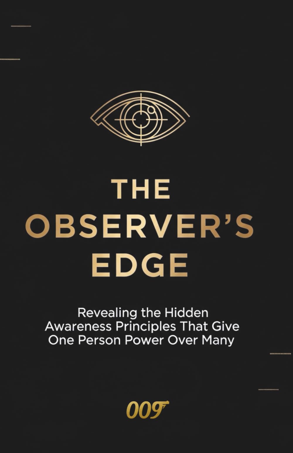 The Observer's Edge: Revealing The Hidden Awareness Principle That Gives One Person Power Over Many (PSYCHOLOGICAL SHADOW MASTERY)