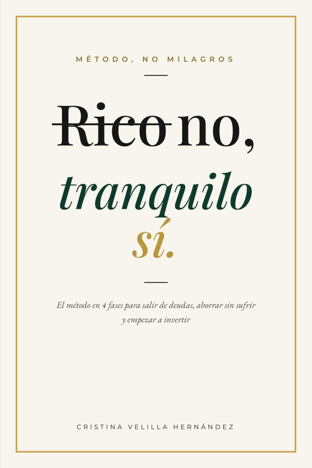 Rico no, tranquilo sí: El método en 4 fases para salir de deudas, ahorrar sin sufrir y empezar a invertir
