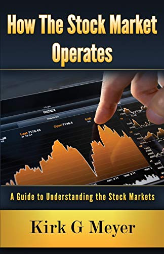 How the Stock Market Operates:: A Guide to Understanding the