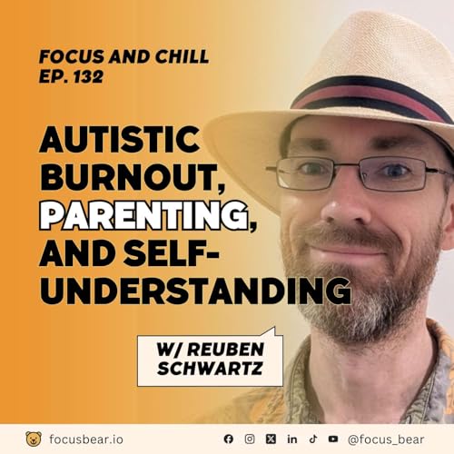 Autistic Burnout, Parenting, and Learning Not to Judge Myself - Ep 132 with Reuben