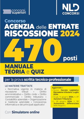 Concorso 470 posti Agenzia delle Entrate Riscossione 2024. Manuale di teoria + quiz per la preparazione alla prova scritta tecnica-professionale. Nuova ediz. Con software di simulazione