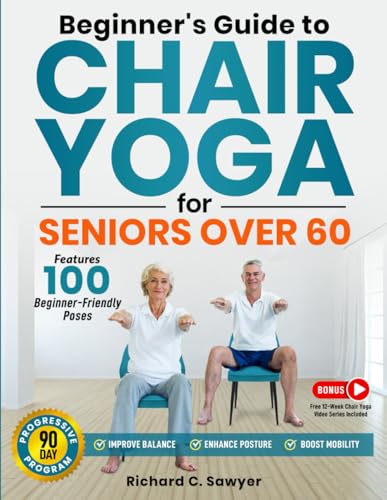 Beginner’s Guide to Chair Yoga for Seniors Over 60: A Comprehensi...