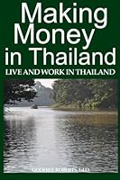 Making Money in Thailand: A Retiree's Guide (Thailand Retirement) (Volume 2) 1482399636 Book Cover