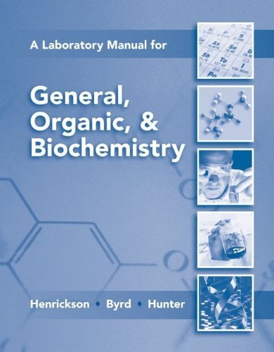 Lab Manual for General, Organic & Biochemistry 7th edition by Henrickson, Charles, Byrd, Larry, Hunter, Norman (2010) Spiral-bound