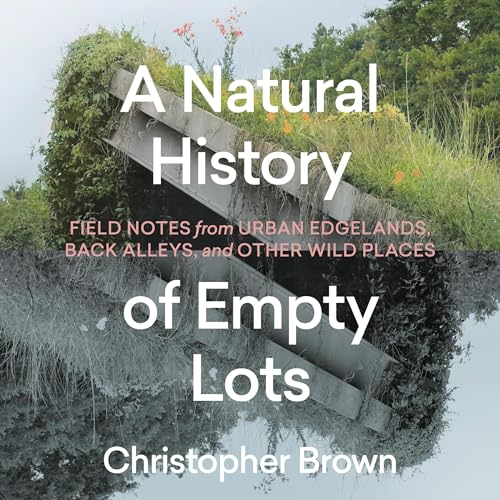 A Natural History of Empty Lots by Christopher Brown episode artwork