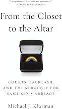 From the Closet to the Altar: Courts, Backlash, and the Struggle for Same-Sex Marriage