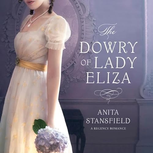 The Dowry of Lady Eliza Audiolivro Por Anita Stansfield capa