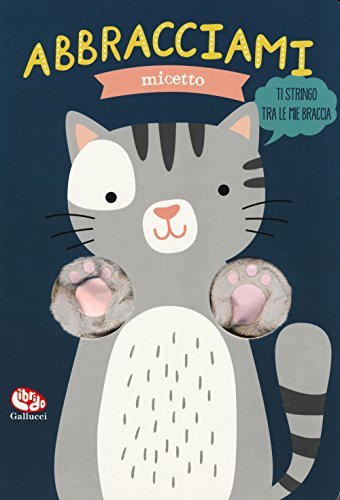 Formato: Cartonato Abbracciami micetto