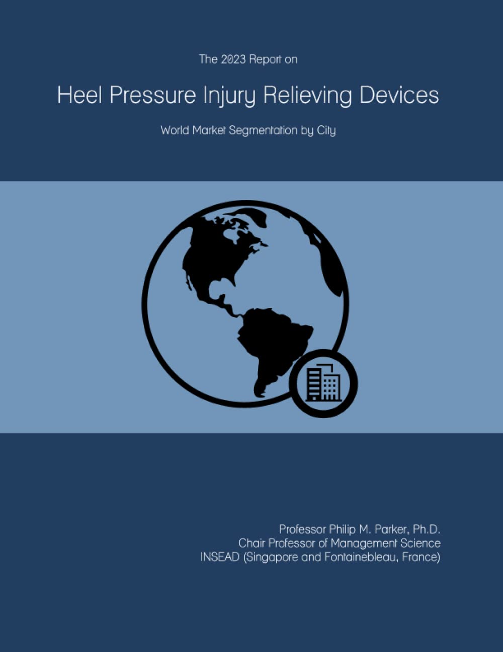 The 2023 Report on Heel Pressure Injury Relieving Devices: World Market Segmentation by City
