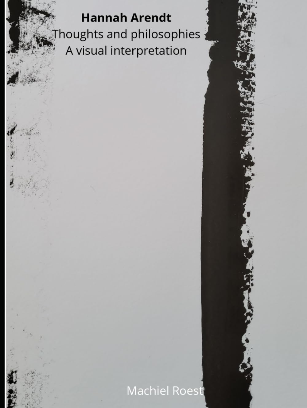 Hannah Arendt: Thoughts and philosophies: A visual interpretation