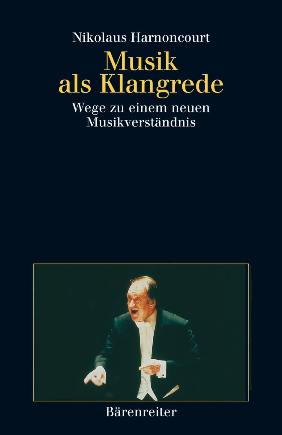 Musik als Klangrede: Wege zu einem neuen Musikverständnis. Essays und Vorträge