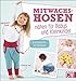 Produktbild Mitwachshosen nähen für Babys und Kleinkinder: 2 Grundschnitte - 20 Varianten