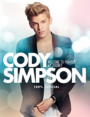 By Simpson, Cody ( Author ) [ Cody Simpson: Welcome to Paradise: My Journey By Oct-2013 Hardcover