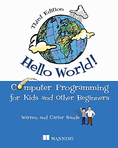 Hello World! Third Edition: Computer Programming for Kids and Other Beginners