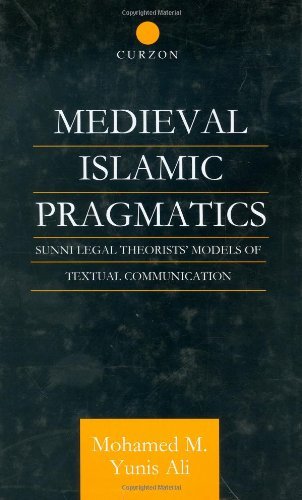 "[(Medieval Islamic Pragmatics: Sunni Legal Theorists' Models of ...