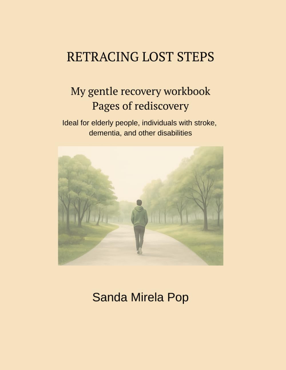 RETRACING LOST STEPS My gentle recovery workbook Pages of rediscovery: Ideal for elderly people, individuals with stroke, dementia, and other disabilities      Paperback – December 3, 2025