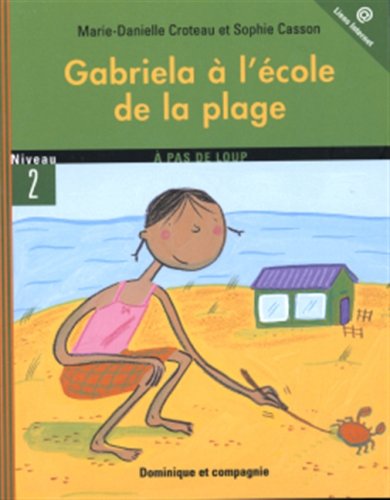 Pet.-gabriela a l'ecole.. plage Croteau, Marie-Danielle and Casson, Sophie