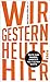 Produktbild WIR. GESTERN. HEUTE. HIER.: Texte zum Wandel unserer politischen Werte