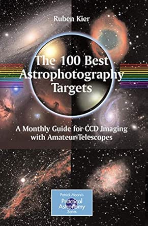 The 100 Best Astrophotography Targets: A Monthly Guide for CCD Imaging with Amateur Telescopes 2009th Edition book cover