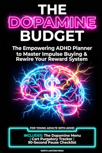The Dopamine Budget: The Empowering ADHD Planner to Master Impulse Buying & Rewire Your Reward System