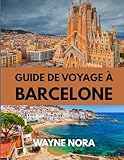  GUIDE DE VOYAGE À BARCELONE 2025: Découvrez le meilleur moment pour visiter, les attractions incontournables et les conseils de voyage essentiels pour un voyage inoubliable
