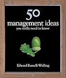 50 Management Ideas You Really Need to Know (50 Ideas You Really Need to Know series)