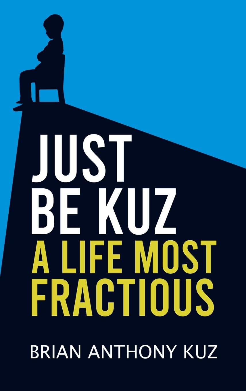 Just Be Kuz - A Life Most Fractious 9798889100119 - Free Tracked Delivery